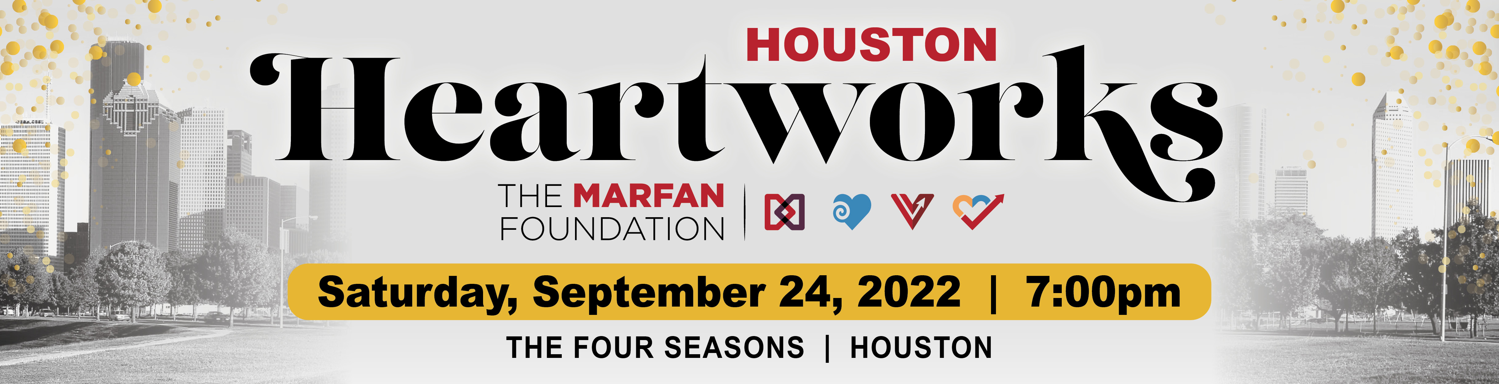 Houston Heartworks The Marfan Foundation Saturday September 24, 2022 7:00pm The Four Seasons Houston